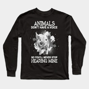 Animal Don't have a voice. Long Sleeve T-Shirt